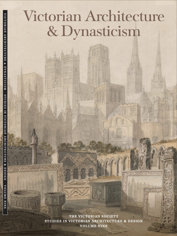 Victorian Architecture and Dynasticism - Studies in Victorian Architecture & Design Volume Nine